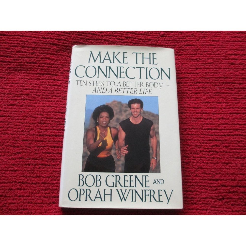 MAKE THE CONNECTION BOB GREENE AND OPRAH WINFREY 1996 FIRST EDITION